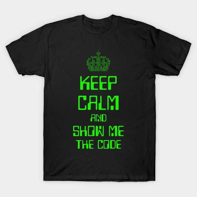 Keep Calm And Show Me The Code - Engineer T-Shirt by Sachpica